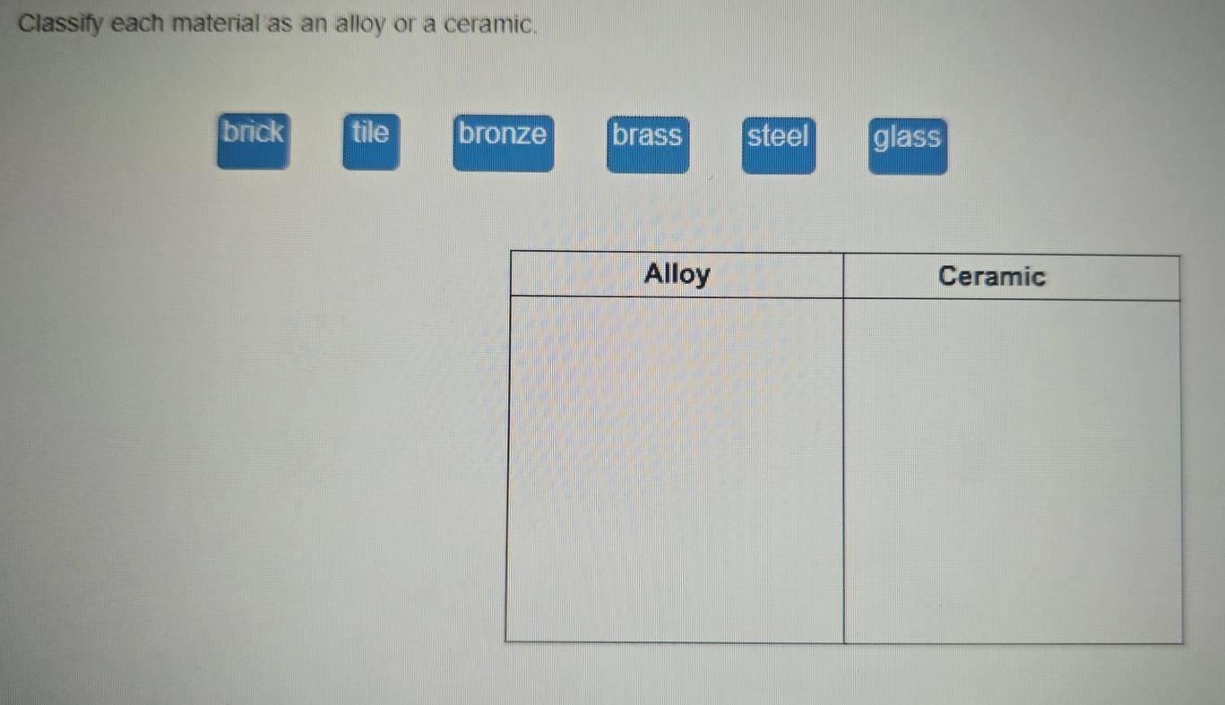 Classify each material as an alloy or a ceramic.
brick tile bronze brass steel glass