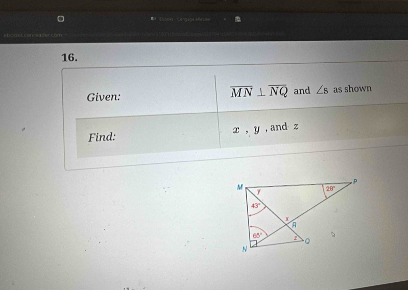 #* Etooxs - Cengage eReader
ebooks conreader.com 51871c5=0d52/pime/0227941c00571d
16.
overline MN⊥ overline NQ
Given: and ∠ s as shown
x,y
Find: , and z