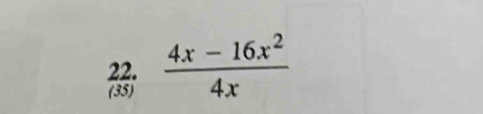  (4x-16x^2)/4x 
(35)