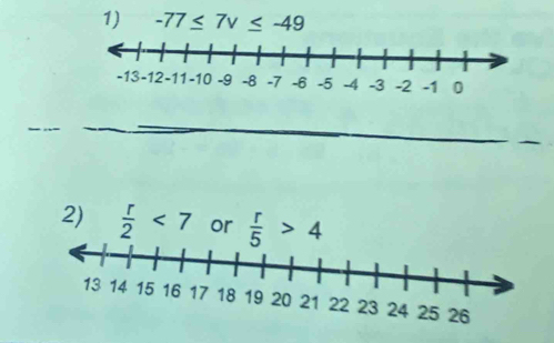 -77≤ 7v≤ -49
2)  r/2 <7</tex> or  r/5 >4