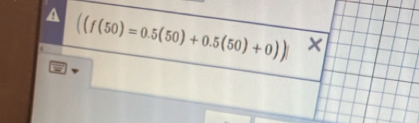 A ((f(50)=0.5(50)+0.5(50)+0))| ×