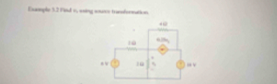 Exceple 3.2 Find e, wing source transformation.