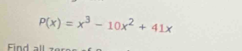 P(x)=x^3-10x^2+41x
Find