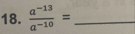  (a^(-13))/a^(-10) = _