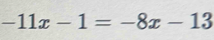 -11x-1=-8x-13