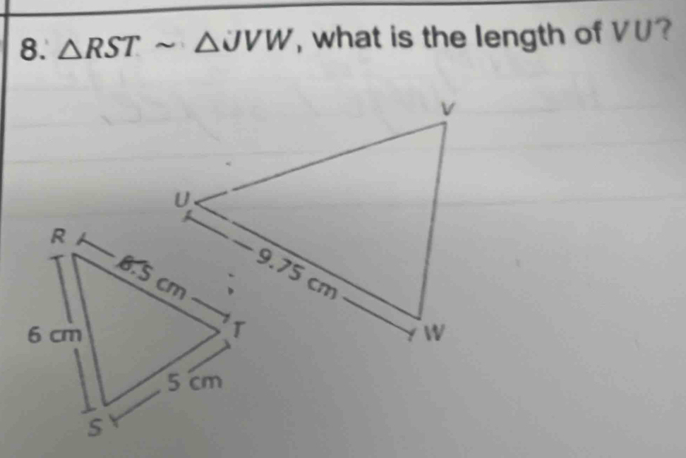 △ RSTsim △ UVW , what is the length of VU?