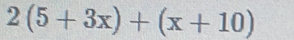 2(5+3x)+(x+10)