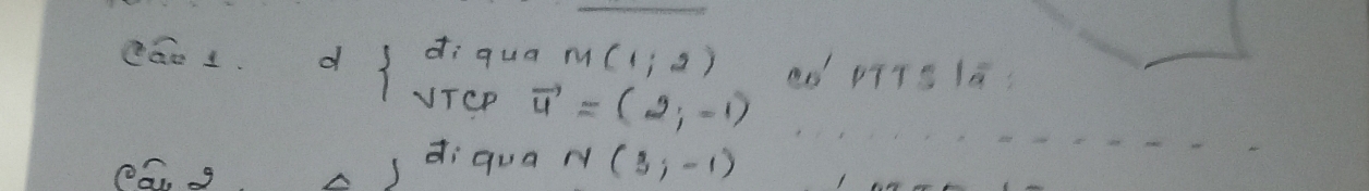 eao1. d beginarrayl diquam(1;2) VTCPvector u=(2;-1)endarray.
eag 
di qua N(3,-1)