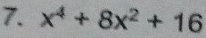 x^4+8x^2+16