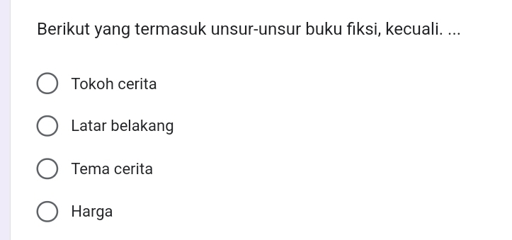 Berikut yang termasuk unsur-unsur buku fiksi, kecuali. ...
Tokoh cerita
Latar belakang
Tema cerita
Harga