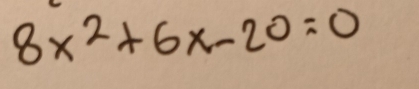 8x^2+6x-20=0