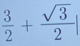  3/2 + sqrt(3)/2 |