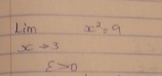 limlimits _xto 3x^2=9
varepsilon >0