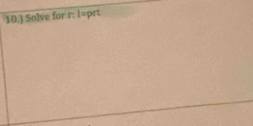10.) Solve for r : 1= prt
