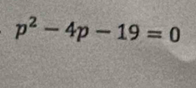 p^2-4p-19=0