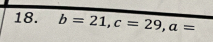 b=21, c=29, a=