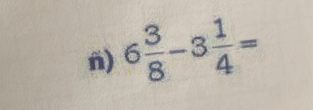 6 3/8 -3 1/4 =