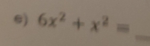 6x^2+x^2= _