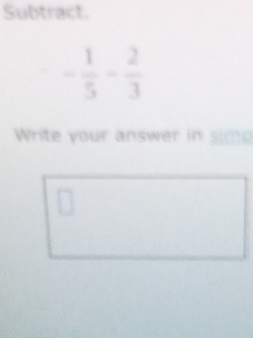 Subtract.
Write your answer in simp°