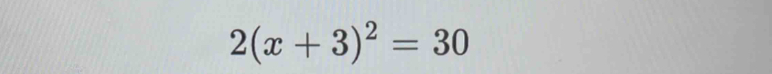 2(x+3)^2=30