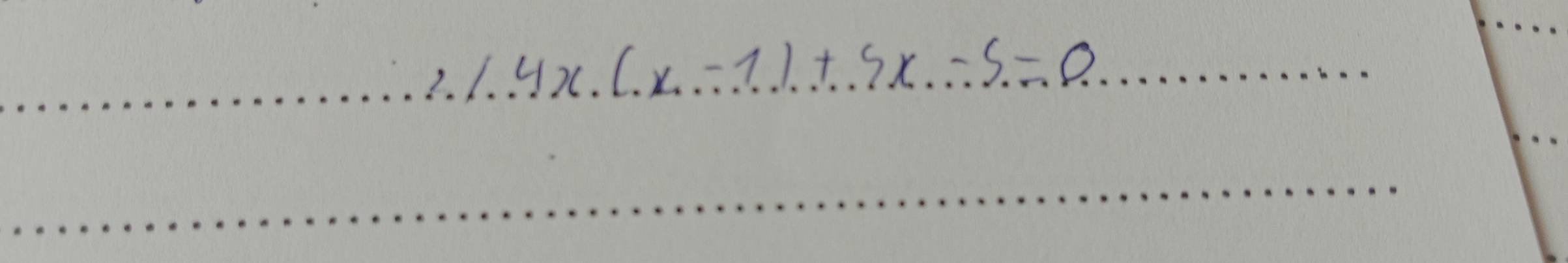 2.1.4x.(x-1)+5x.-5=0