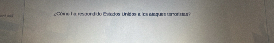 ent will ¿Cómo ha respondido Estados Unidos a los ataques terroristas?