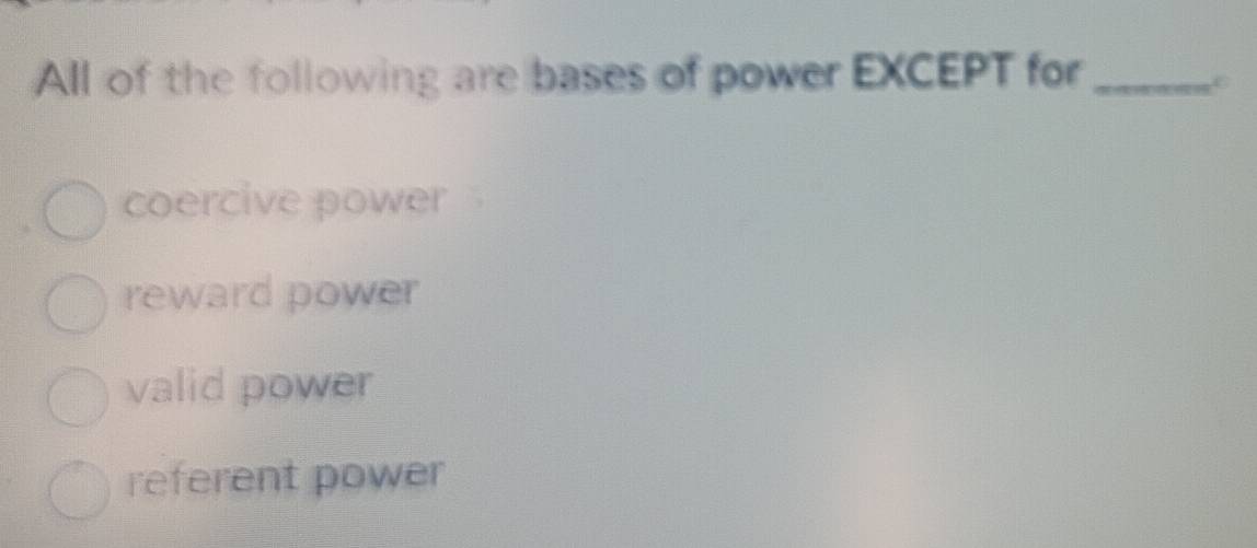 Solved: All of the following are bases of power EXCEPT for_ C coercive ...