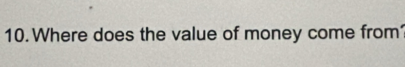 Where does the value of money come from