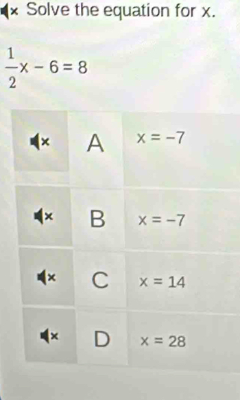 Solve the equation for x.
 1/2 x-6=8