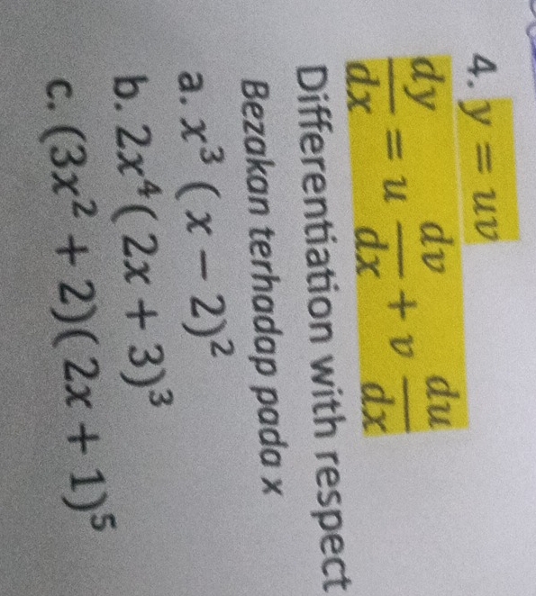 y=uv
 dy/dx =u dv/dx +v du/dx 
Differentiation with respect 
Bezakan terhadap pada x
a. x^3(x-2)^2
b. 2x^4(2x+3)^3
C. (3x^2+2)(2x+1)^5