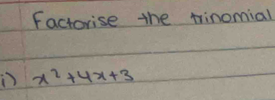 Factorise the tinomial
x^2+4x+3