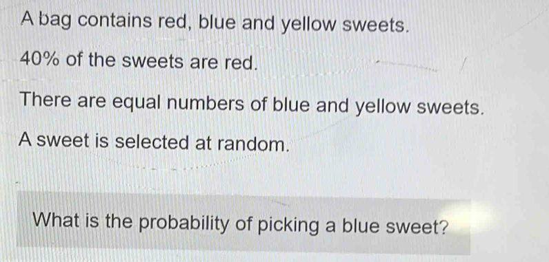 Solved: A bag contains red, blue and yellow sweets. 40% of the sweets ...