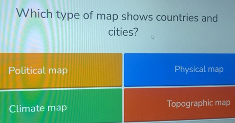 Solved: Which type of map shows countries and cities? Political map ...