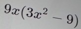 9x(3x^2-9)