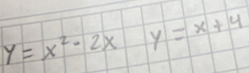 y=x^2-2x y=x+4