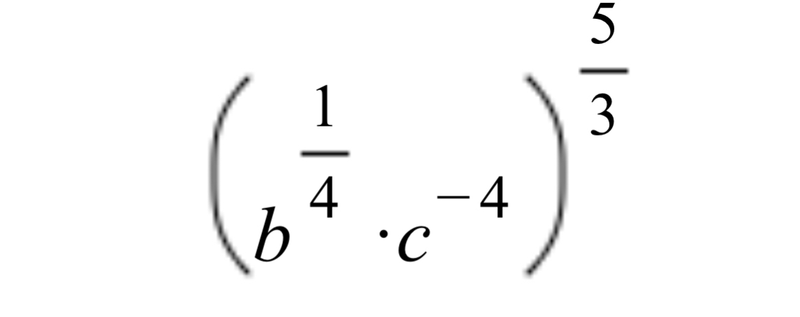 (b^(frac 1)4· c^(-4))^ 5/3 