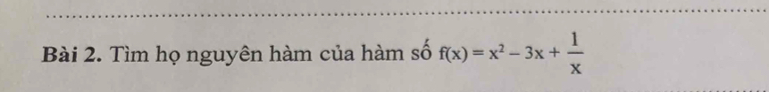 Tìm họ nguyên hàm của hàm số f(x)=x^2-3x+ 1/x 