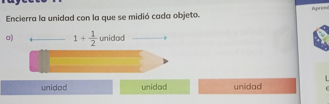 Encierra la unidad con la que se midió cada objeto. Aprend
a

unidad unidad unidad
C