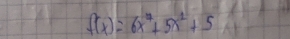 f(x)=6x^4+5x^2+5