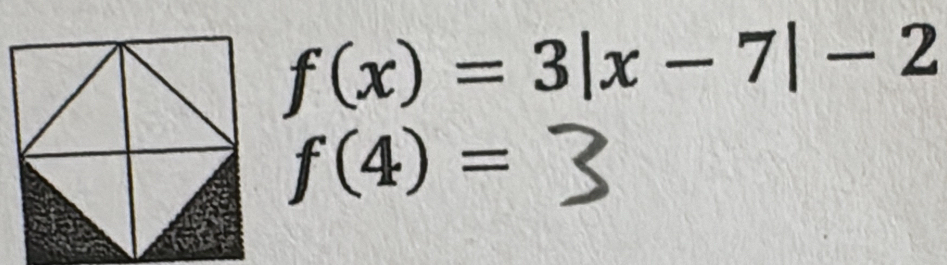 f(x)=3|x-7|-2
f(4)=