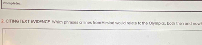 Completed. 
2. CITING TEXT EVIDENCE Which phrases or lines from Hesiod would relate to the Olympics, both then and now?