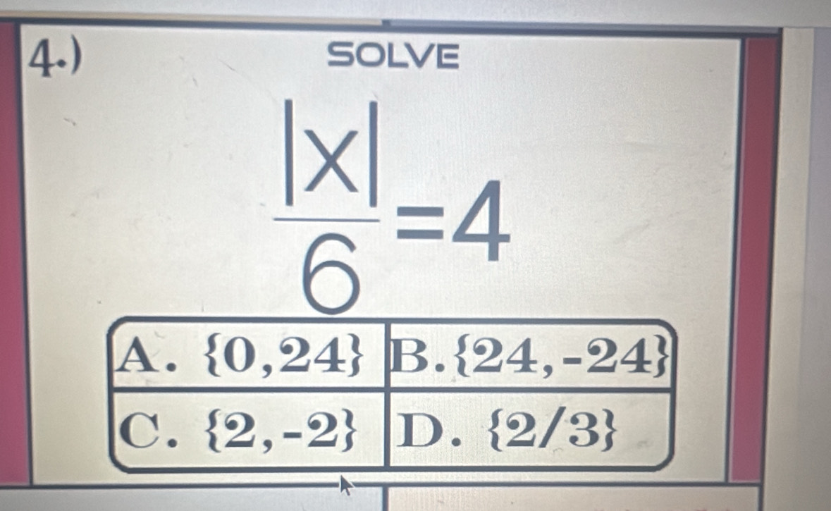 4.) solve
 |x|/6 =4