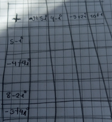 + -3+5i|4-i -3+2i|10+1
s-t^0
-4+4i
8-21°
-3+4x^0