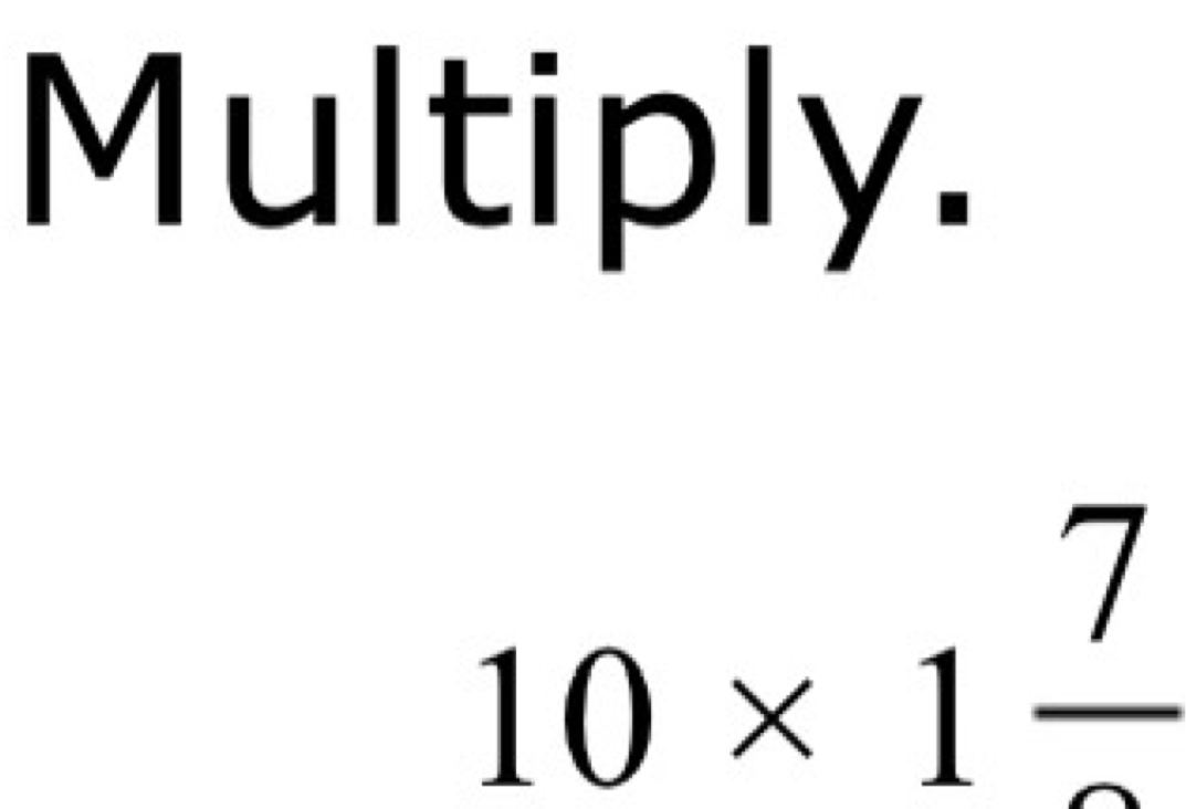 Multiply.
10* 1frac 7