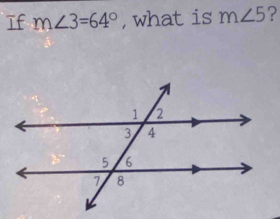 If m∠ 3=64° , what is m∠ 5 ?