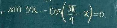 sin 3x-cos ( 3π /4 -x)=0