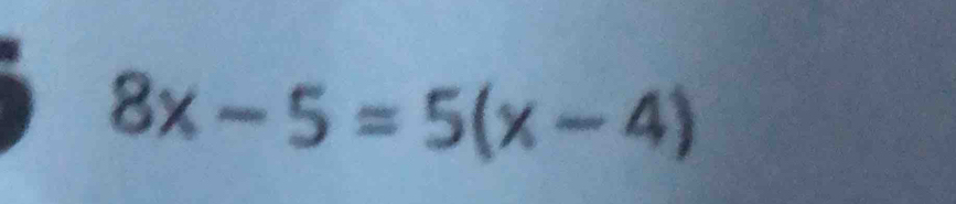 8x-5=5(x-4)