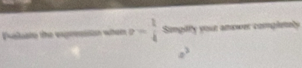 Evaluato the expressn when y= 1/4  a