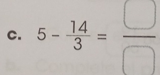 5- 14/3 = □ /□  