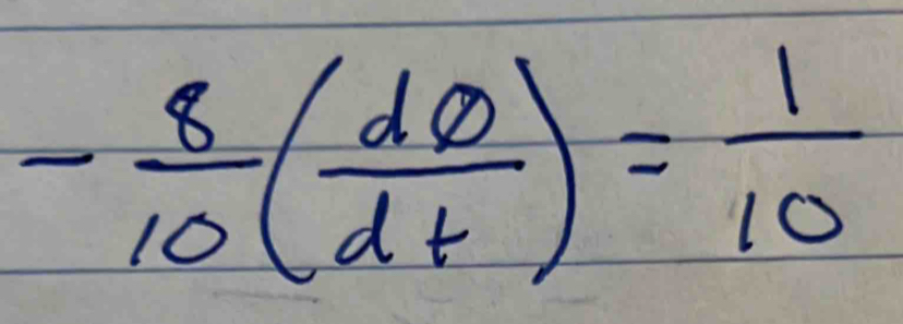 - 8/10 ( dθ /dt )= 1/10 